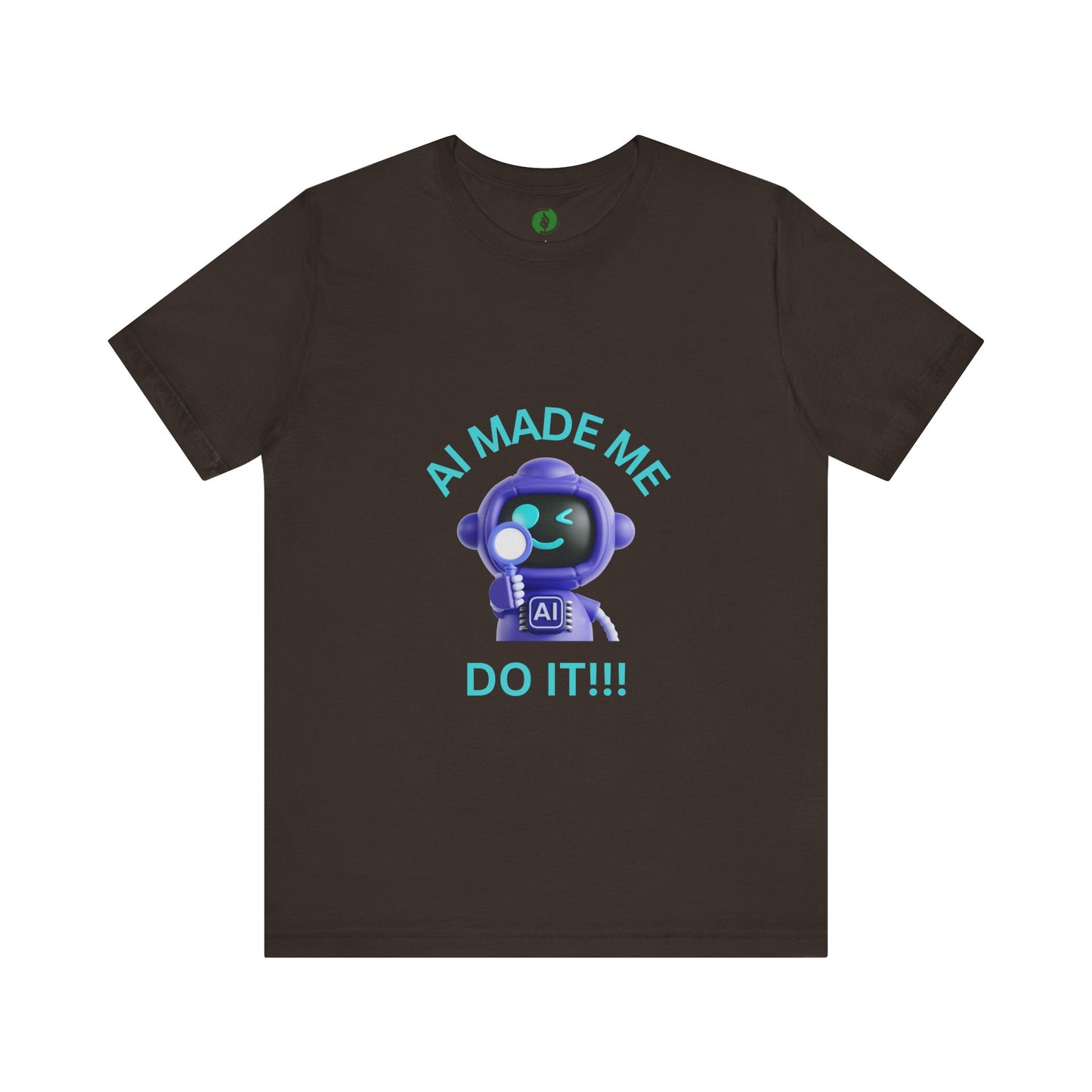 AI Made Me Do It! Unisex Short Sleeve Tee - Fun, Casual Tech Shirt for All Ages Humour Joke Clothing