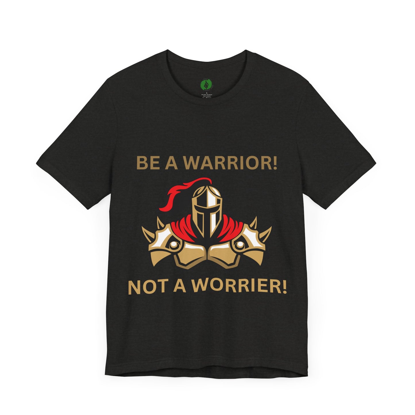 Inspirational Warrior Tee - "Be a Warrior! Not a Worrier!" Unisex Jersey Short Sleeve Shirt Humour Joke Clothing