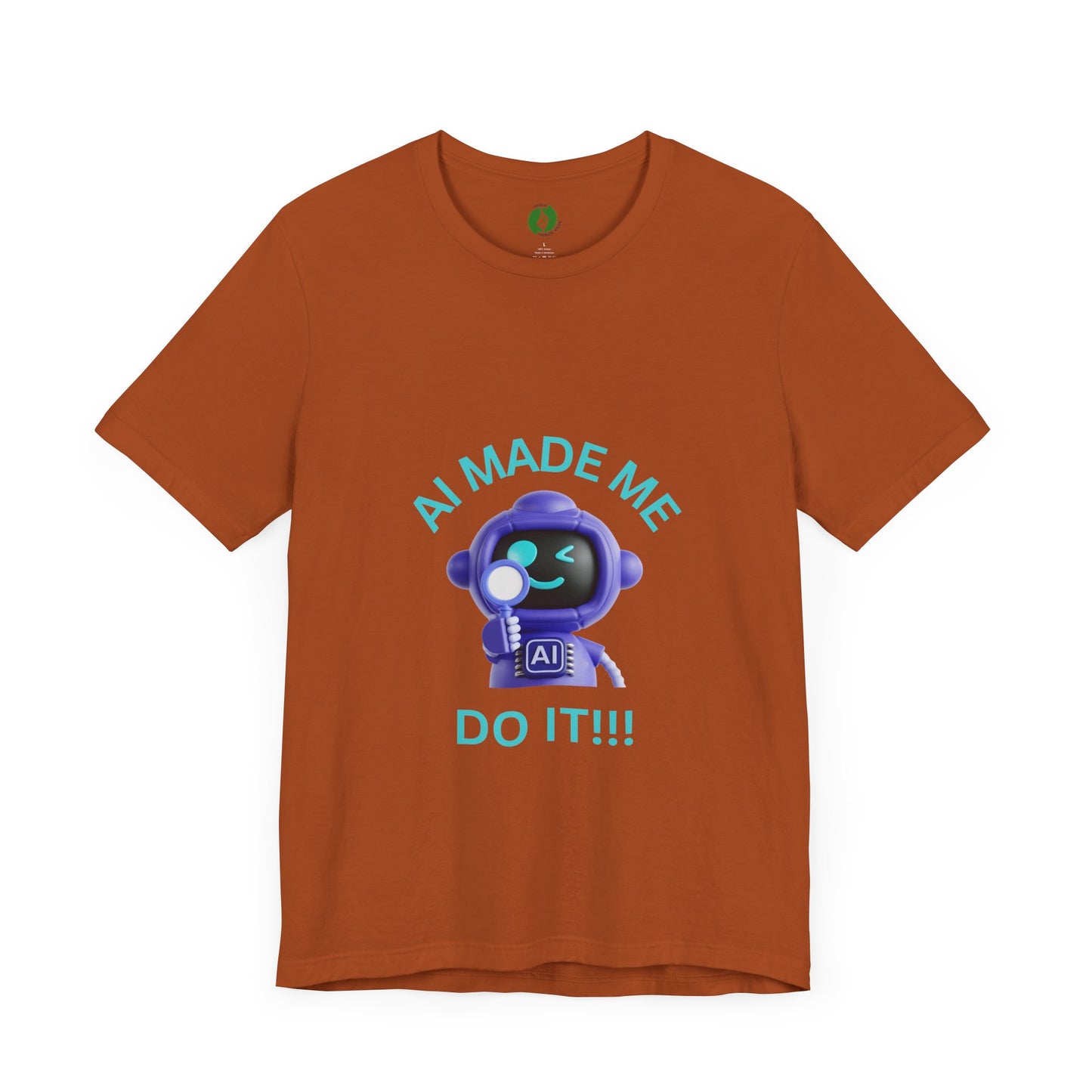AI Made Me Do It! Unisex Short Sleeve Tee - Fun, Casual Tech Shirt for All Ages Humour Joke Clothing