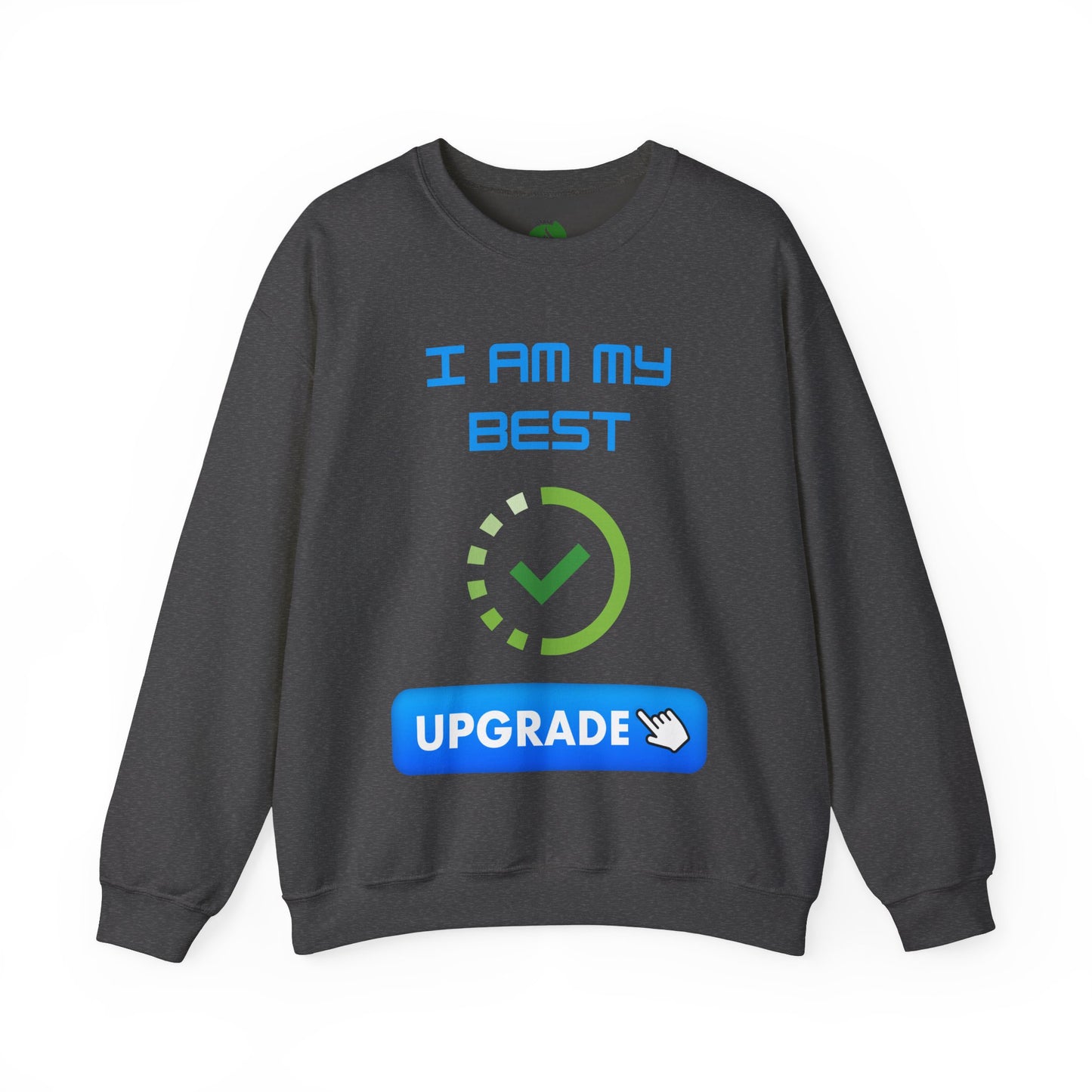 I Am My Best Upgrade Crewneck Sweatshirt | Unisex Heavy Blend™ Funny Humour Sweat Shirt