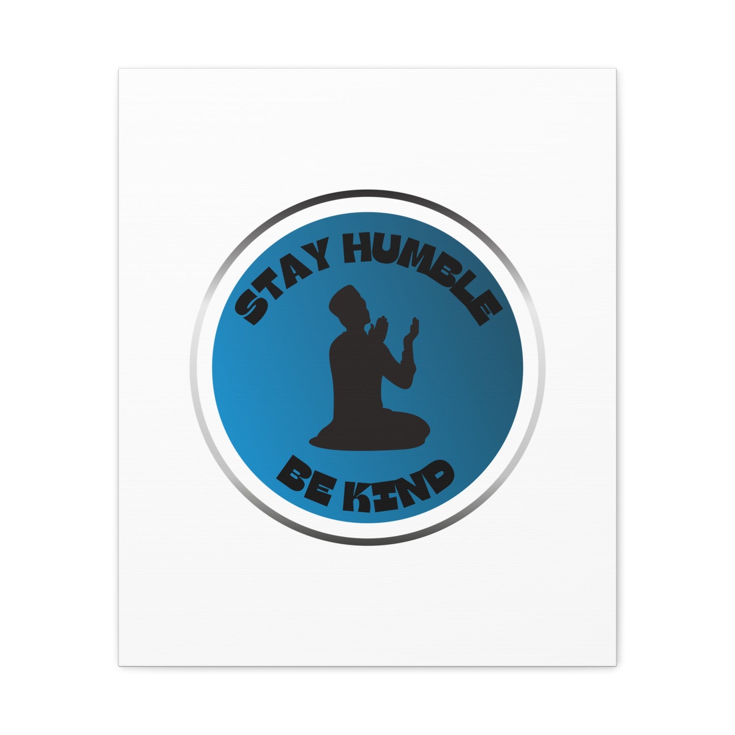 Inspirational Wall Art - "Stay Humble, Be Kind" Motif on Matte Canvas Islamic Art Work