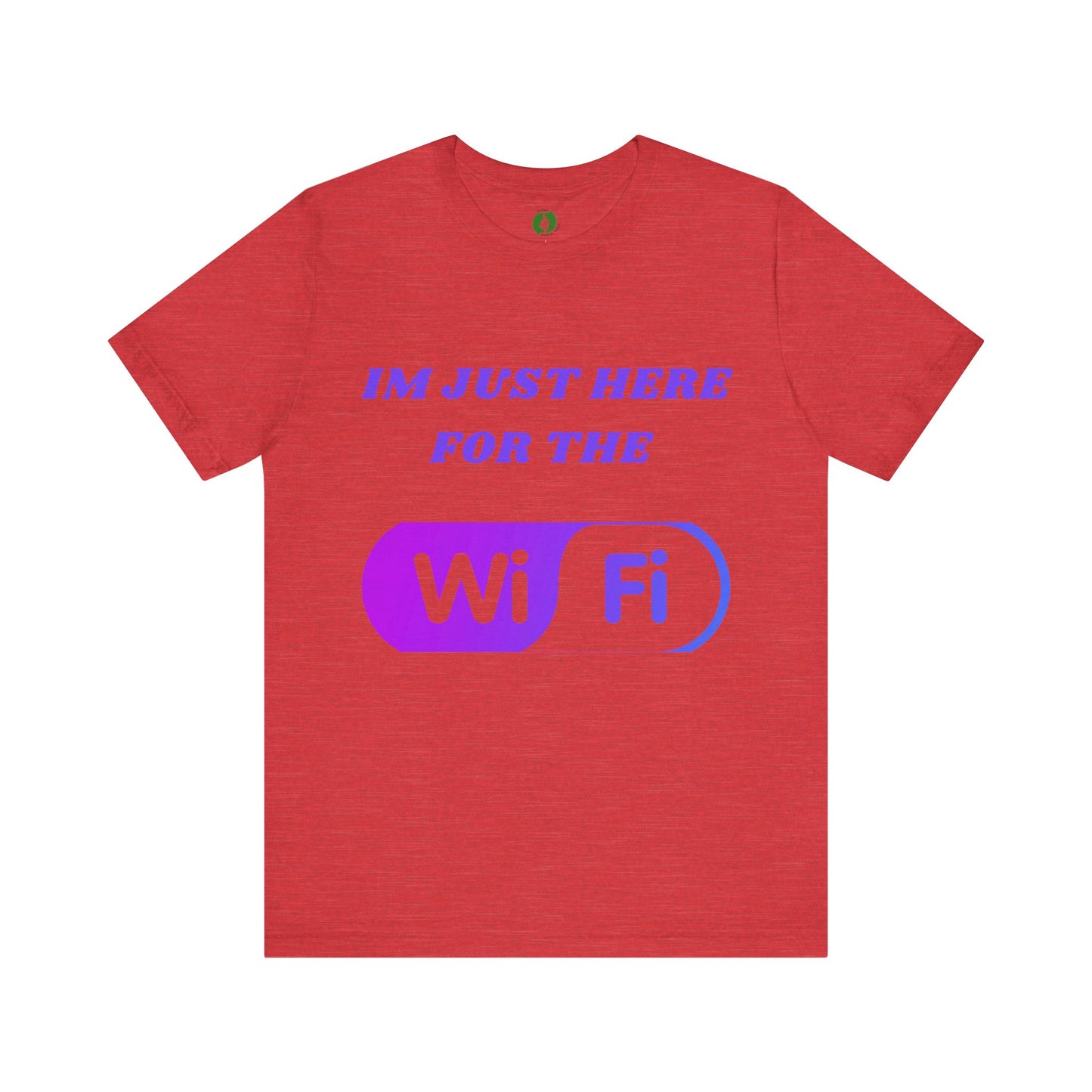 Funny WiFi Lover Unisex Tee - Im Just Here for the WiFi Humour Joke Clothing