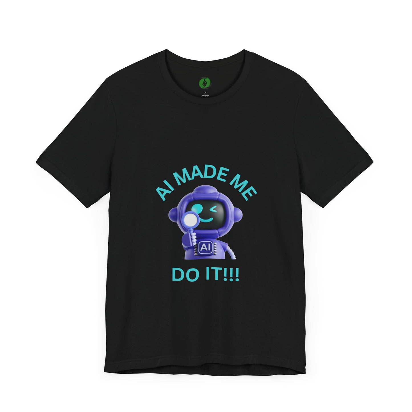 AI Made Me Do It! Unisex Short Sleeve Tee - Fun, Casual Tech Shirt for All Ages Humour Joke Clothing