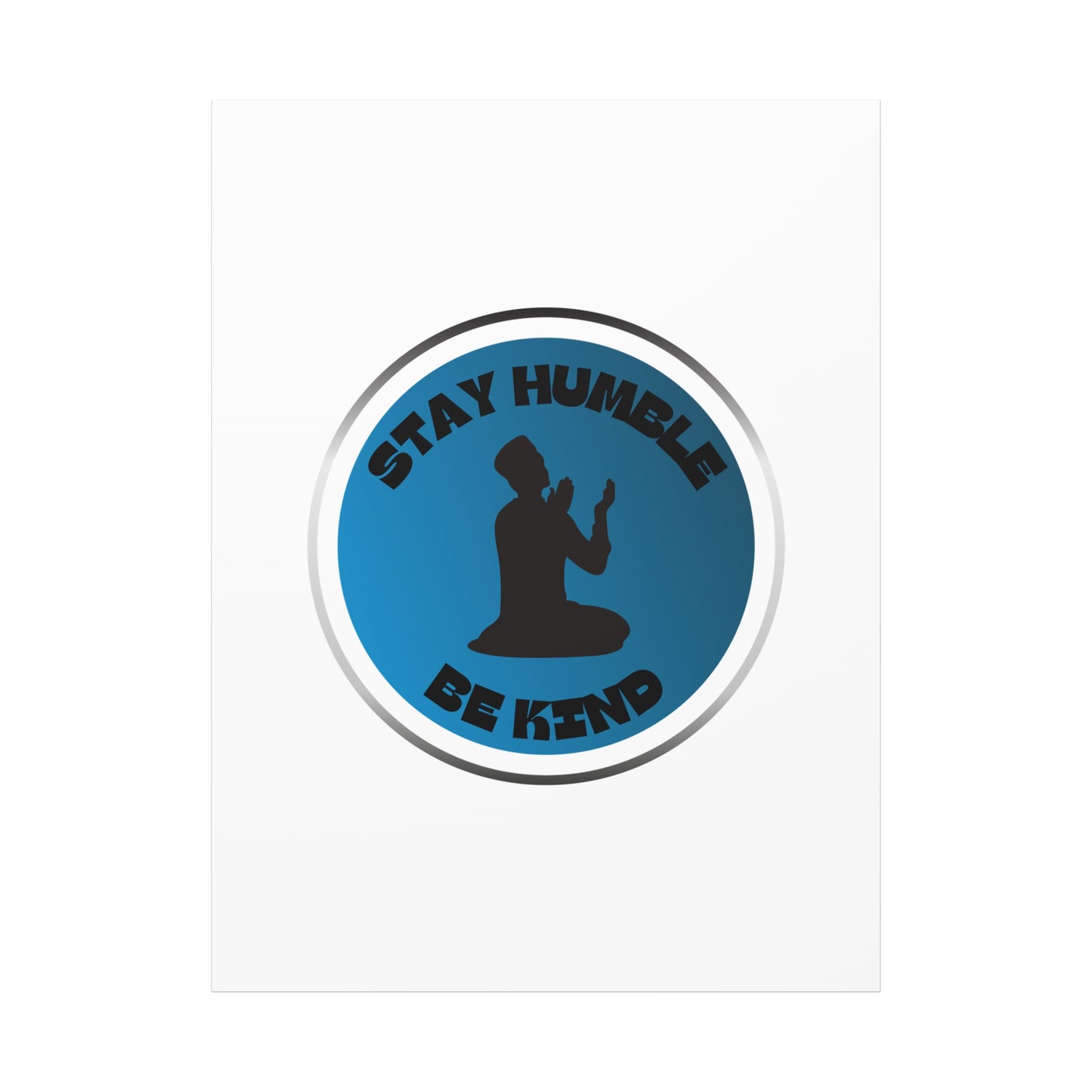 Inspirational Wall Art - "Stay Humble, Be Kind" Motif on Matte Canvas Islamic Art Work