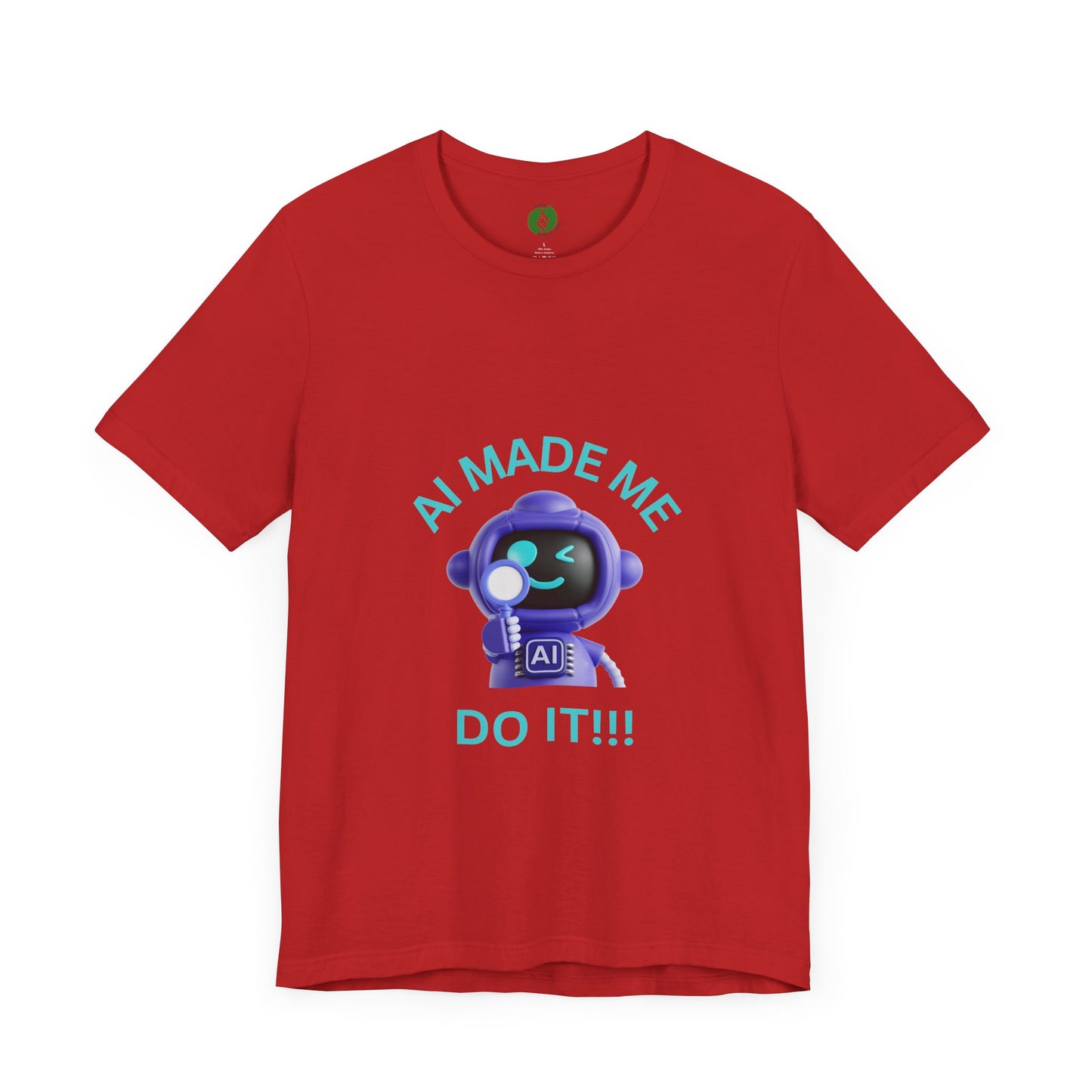 AI Made Me Do It! Unisex Short Sleeve Tee - Fun, Casual Tech Shirt for All Ages Humour Joke Clothing