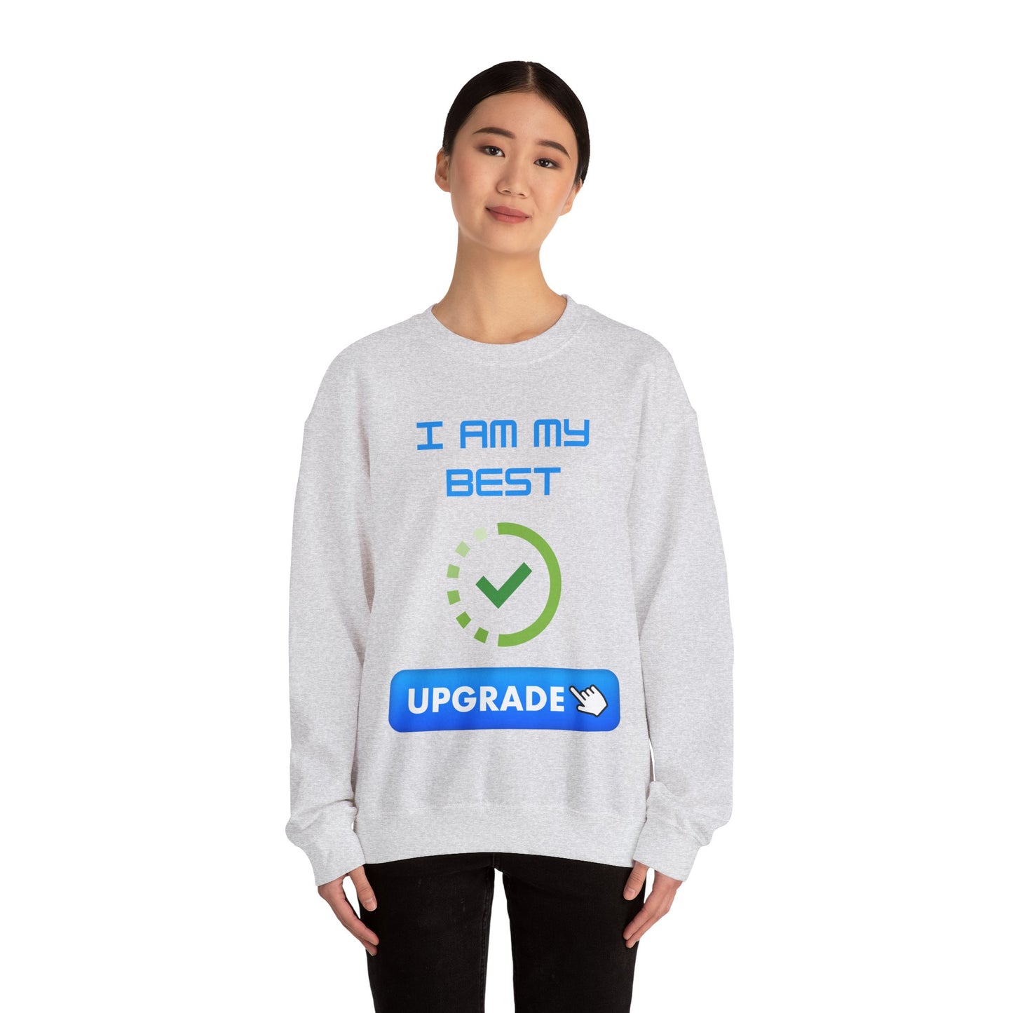 I Am My Best Upgrade Crewneck Sweatshirt | Unisex Heavy Blend™ Funny Humour Sweat Shirt