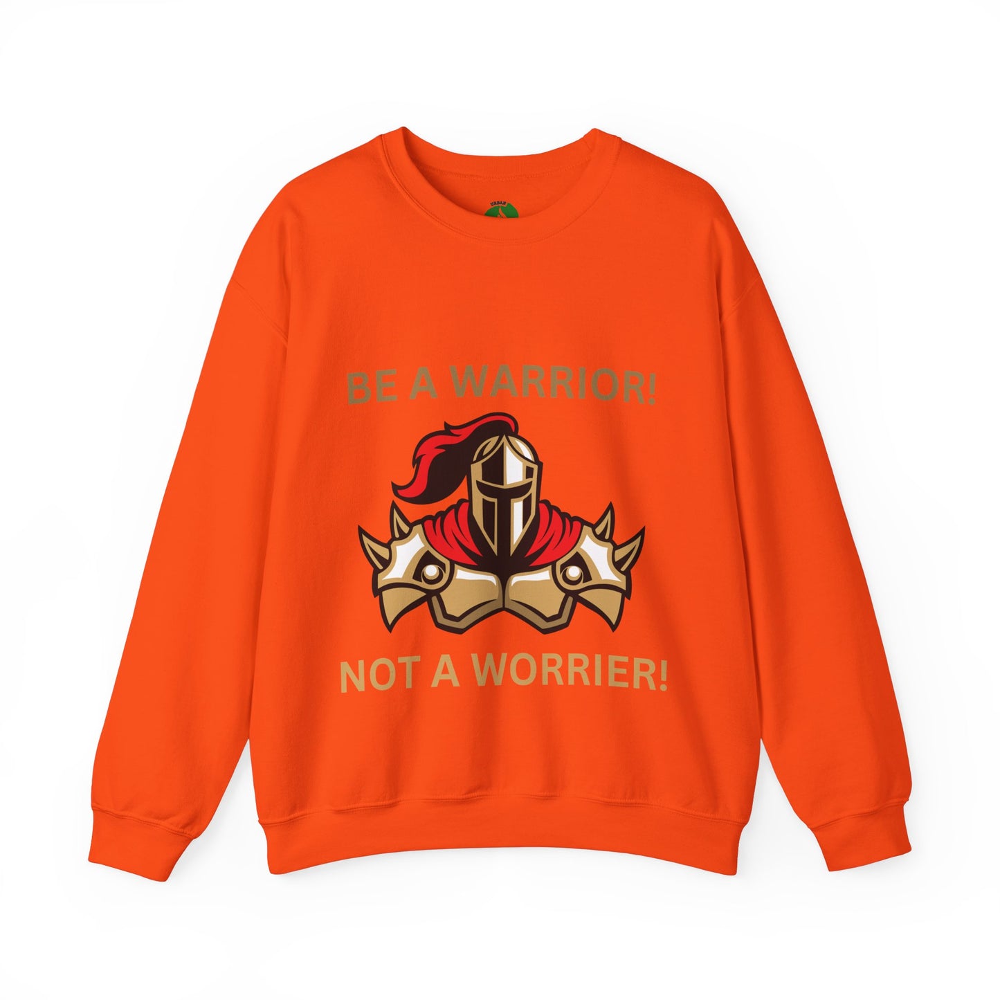 Be a Warrior Crewneck Sweatshirt – Motivational Unisex Heavy Blend™ Style Humour Joke Sweat Shirt