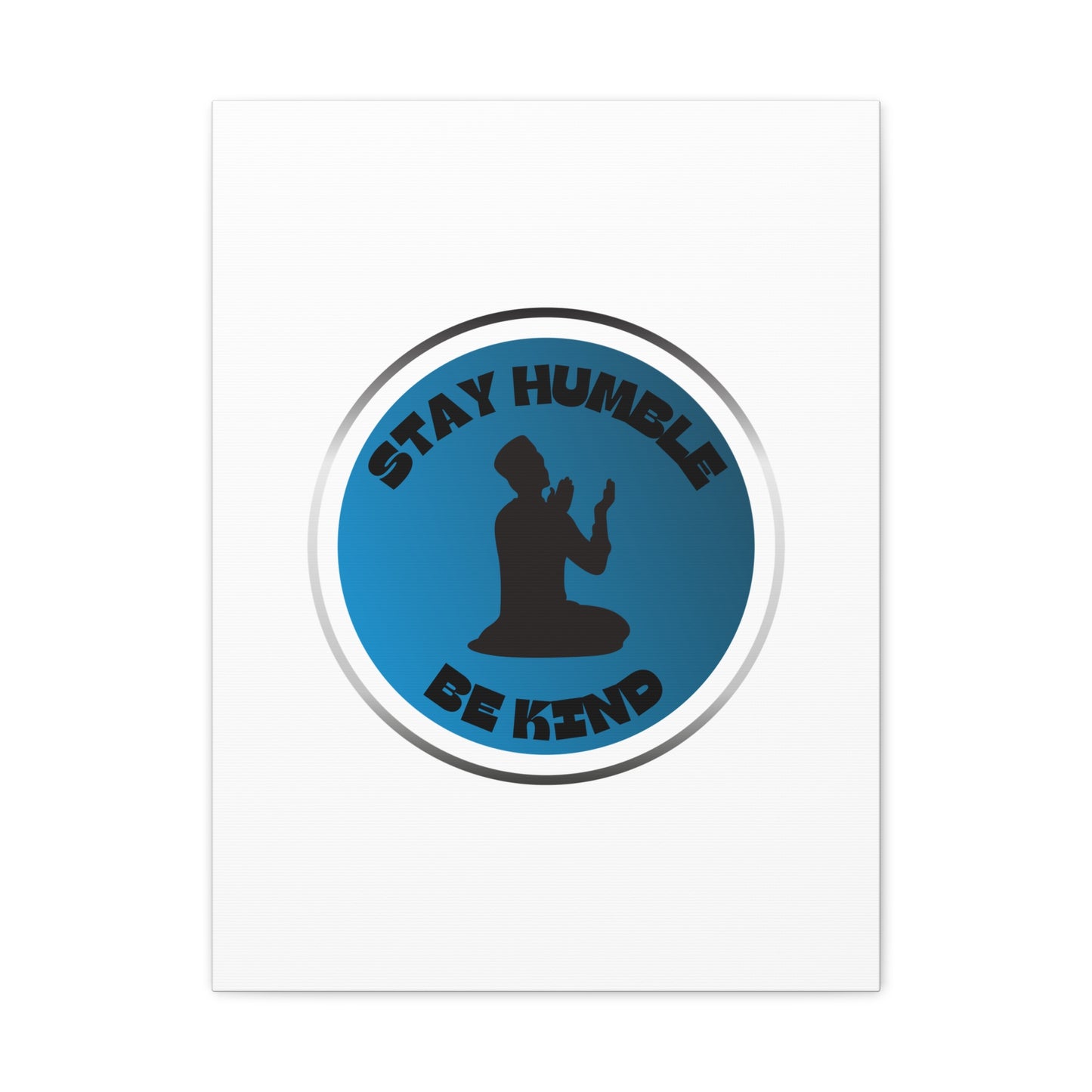 Inspirational Wall Art - "Stay Humble, Be Kind" Motif on Matte Canvas Islamic Art Work