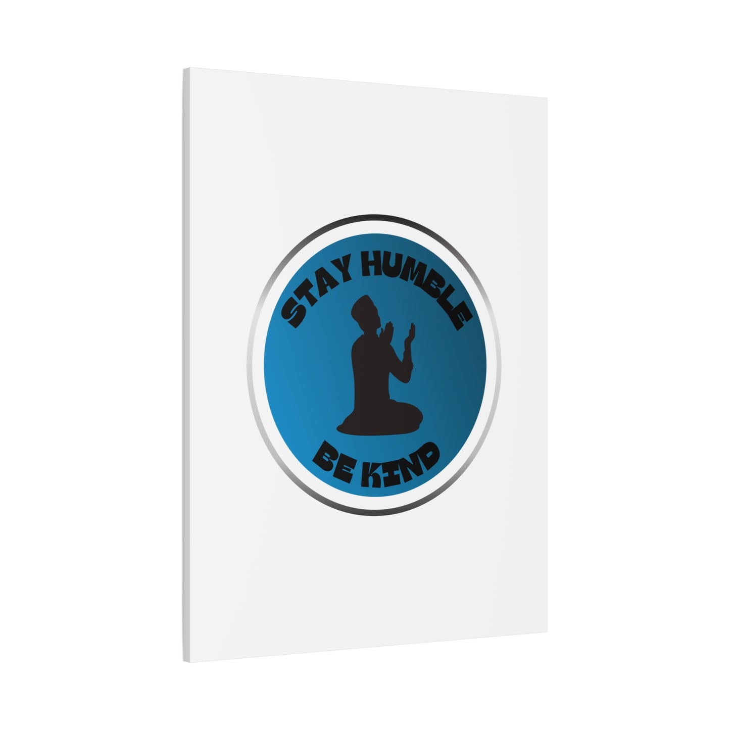 Inspirational Wall Art - "Stay Humble, Be Kind" Motif on Matte Canvas Islamic Art Work