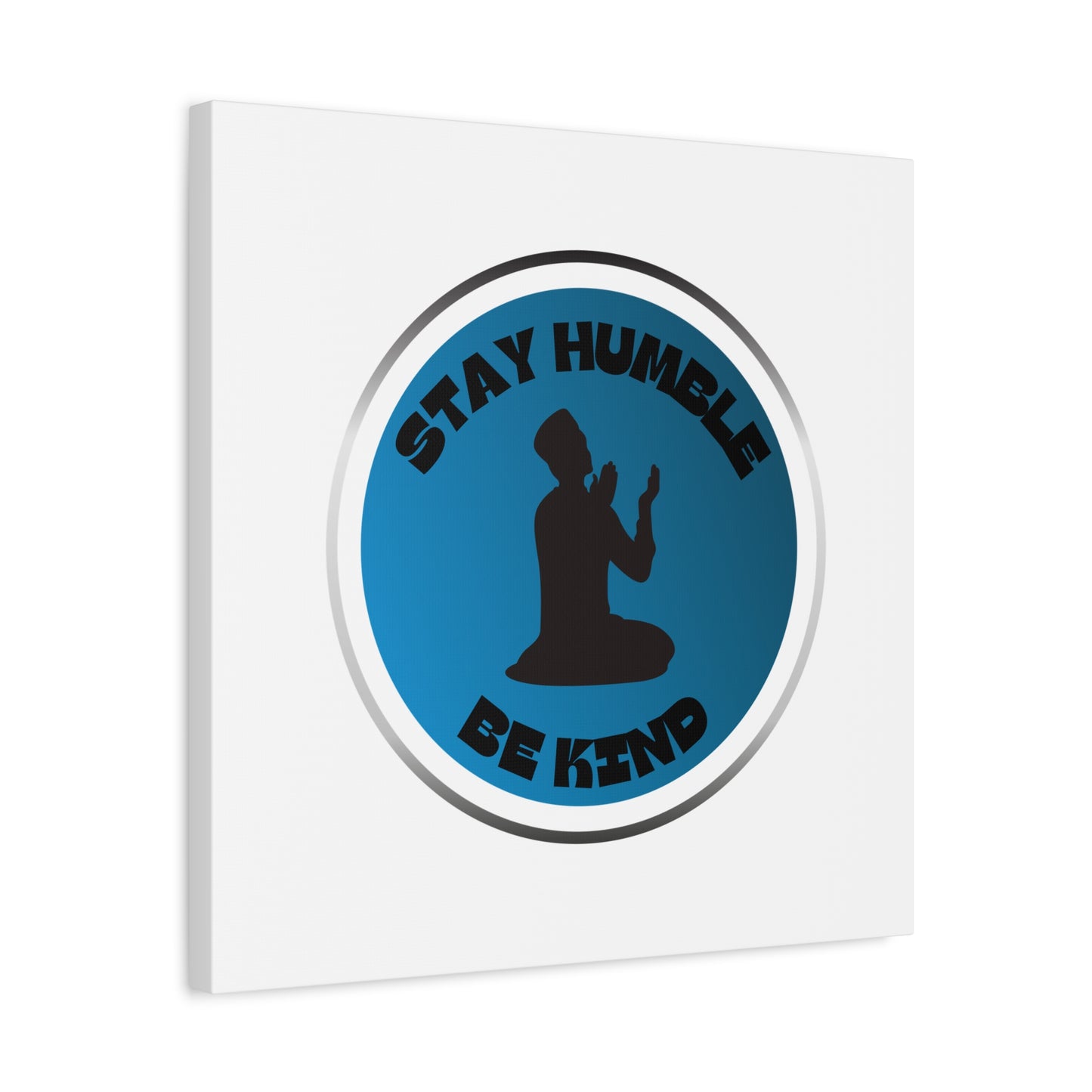 Inspirational Wall Art - "Stay Humble, Be Kind" Motif on Matte Canvas Islamic Art Work