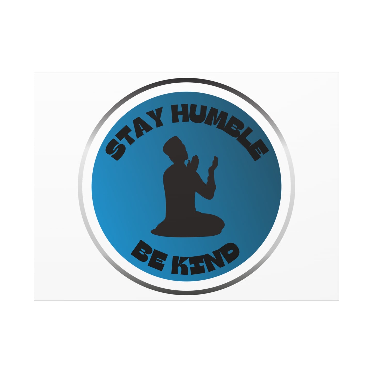 Inspirational Wall Art - "Stay Humble, Be Kind" Motif on Matte Canvas Islamic Art Work
