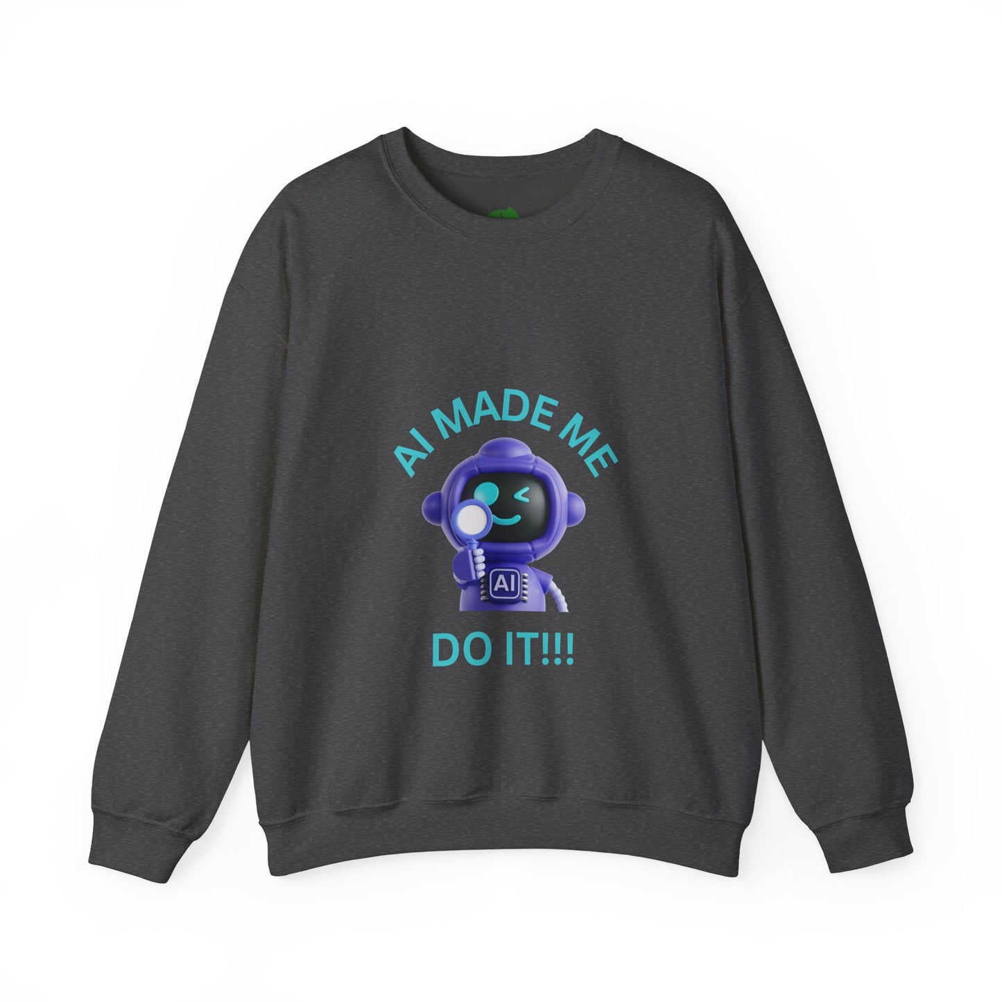 AI Made Me Do It Sweatshirt - Unisex Heavy Blend™ Crewneck Humour Clothing Sweat Shirt