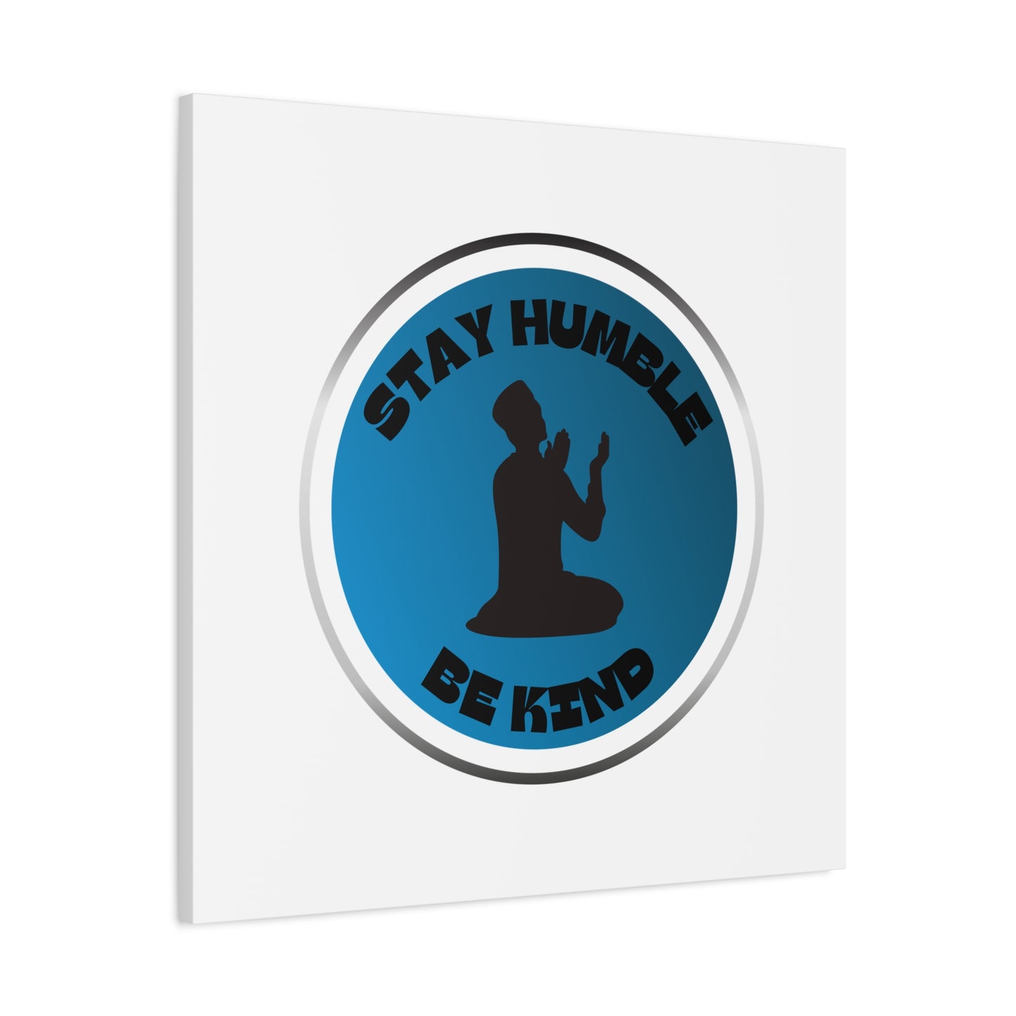 Inspirational Wall Art - "Stay Humble, Be Kind" Motif on Matte Canvas Islamic Art Work