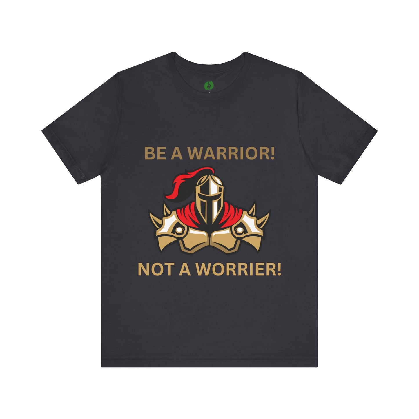 Inspirational Warrior Tee - "Be a Warrior! Not a Worrier!" Unisex Jersey Short Sleeve Shirt Humour Joke Clothing
