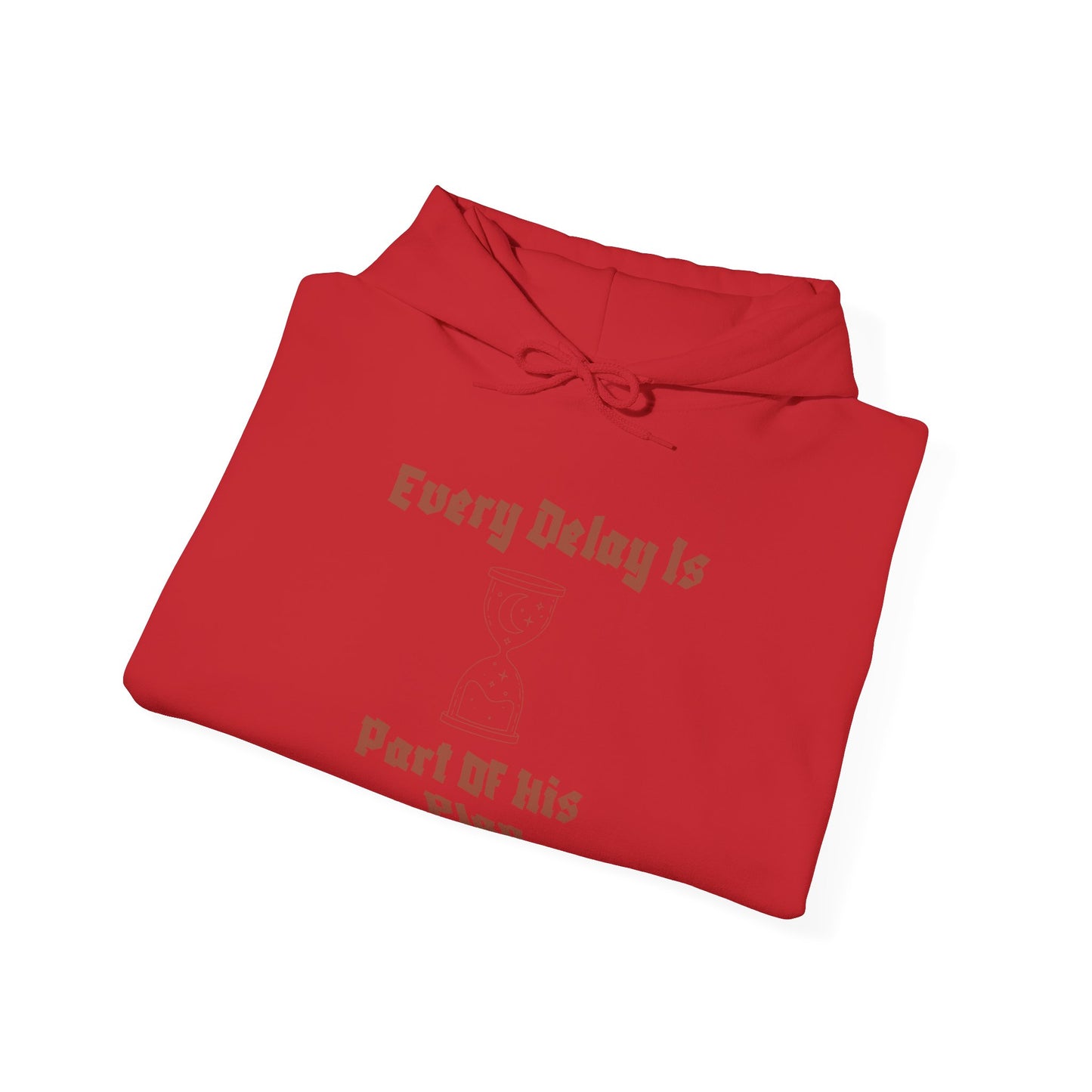 Motivational Unisex Hooded Sweatshirt - "Every Delay Is Part Of His Plan"