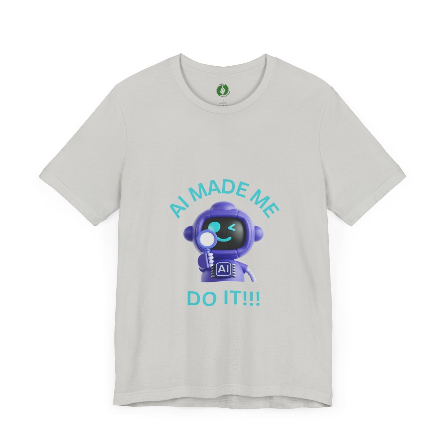 AI Made Me Do It! Unisex Short Sleeve Tee - Fun, Casual Tech Shirt for All Ages Humour Joke Clothing