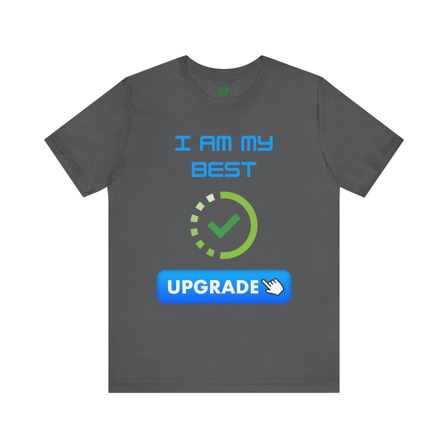Motivational Unisex Jersey Tee - "I Am My Best" Upgrade Design Funny Humour T Shirt