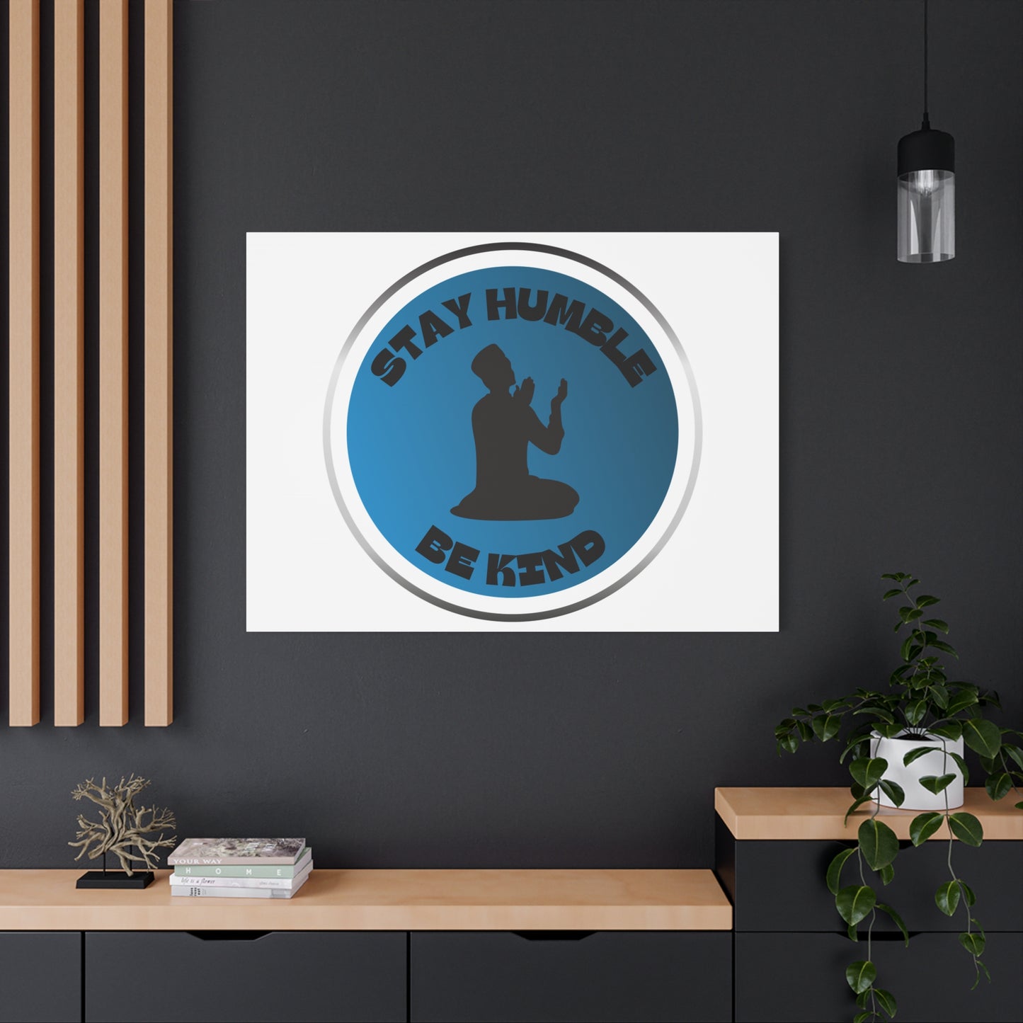 Inspirational Wall Art - "Stay Humble, Be Kind" Motif on Matte Canvas Islamic Art Work