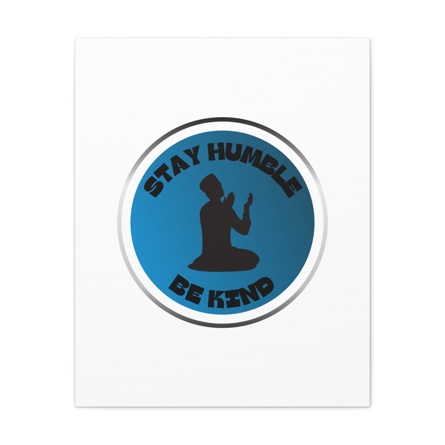 Inspirational Wall Art - "Stay Humble, Be Kind" Motif on Matte Canvas Islamic Art Work