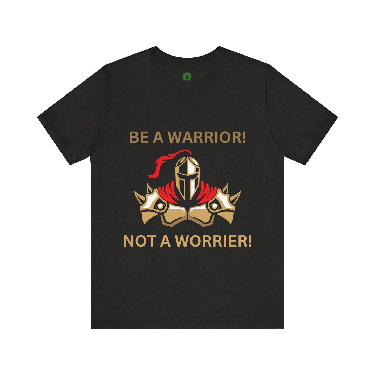 Inspirational Warrior Tee - "Be a Warrior! Not a Worrier!" Unisex Jersey Short Sleeve Shirt Humour Joke Clothing