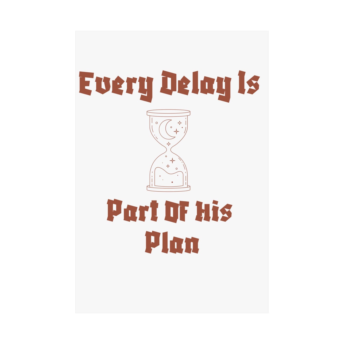 Inspirational Matte Vertical Poster - "Every Delay Is Part Of His Plan" Islamic Artwork Poster