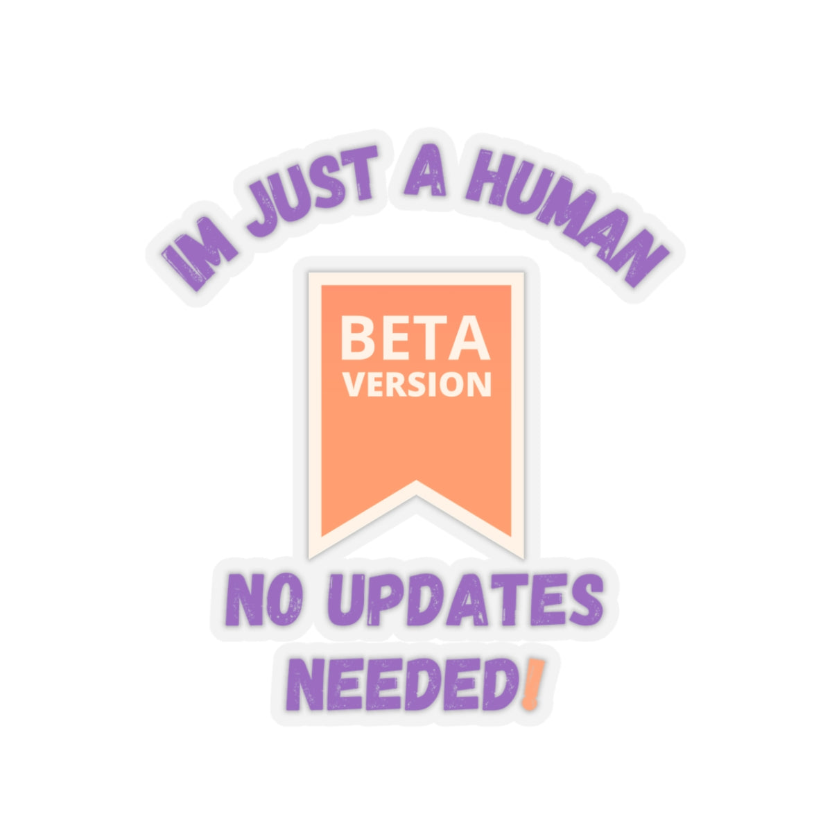 Beta Version Human Kiss-Cut Stickers - No Updates Needed - Fun Laptop Décor Funny Humour Stickers
