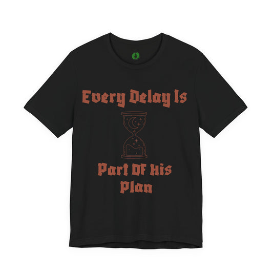 Inspirational Short Sleeve Tee - 'Every Delay Is Part Of His Plan'