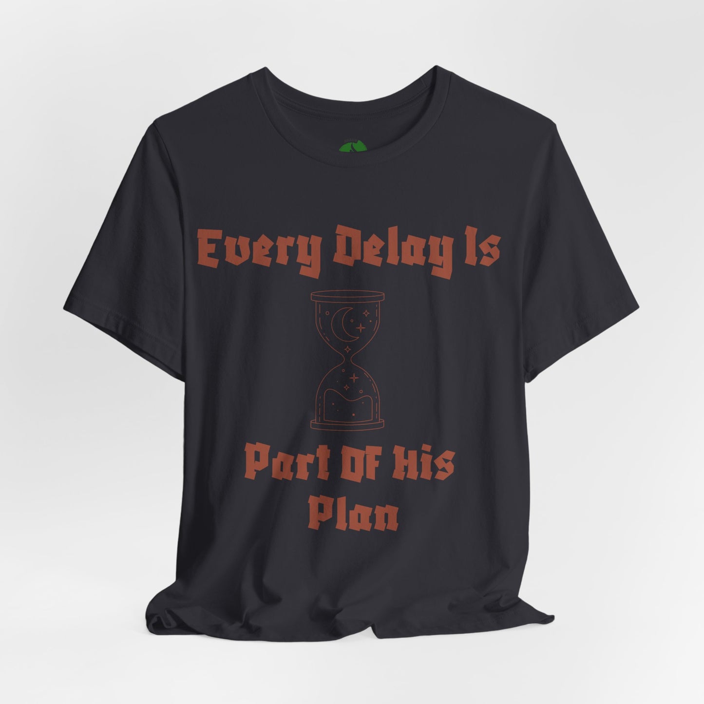Inspirational Short Sleeve Tee - 'Every Delay Is Part Of His Plan'