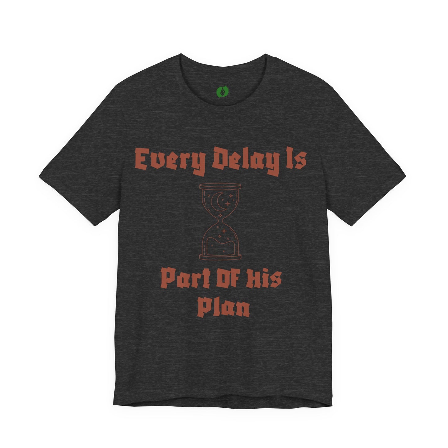 Inspirational Short Sleeve Tee - 'Every Delay Is Part Of His Plan'