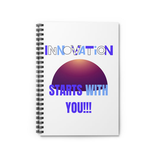 Innovative Spiral Notebook - "Innovation Starts With You!" - Motivational Ruled Line Journal