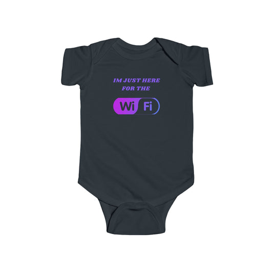 Funny Infant Bodysuit - "I'm Just Here for the WiFi"