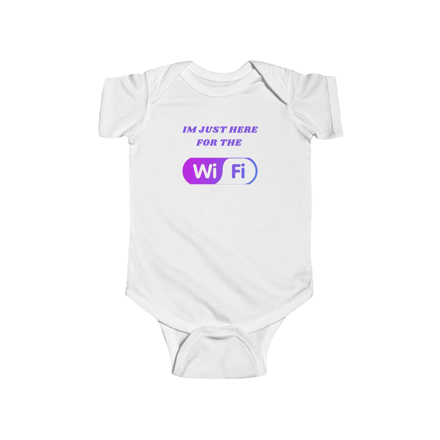 Funny Infant Bodysuit - "I'm Just Here for the WiFi"