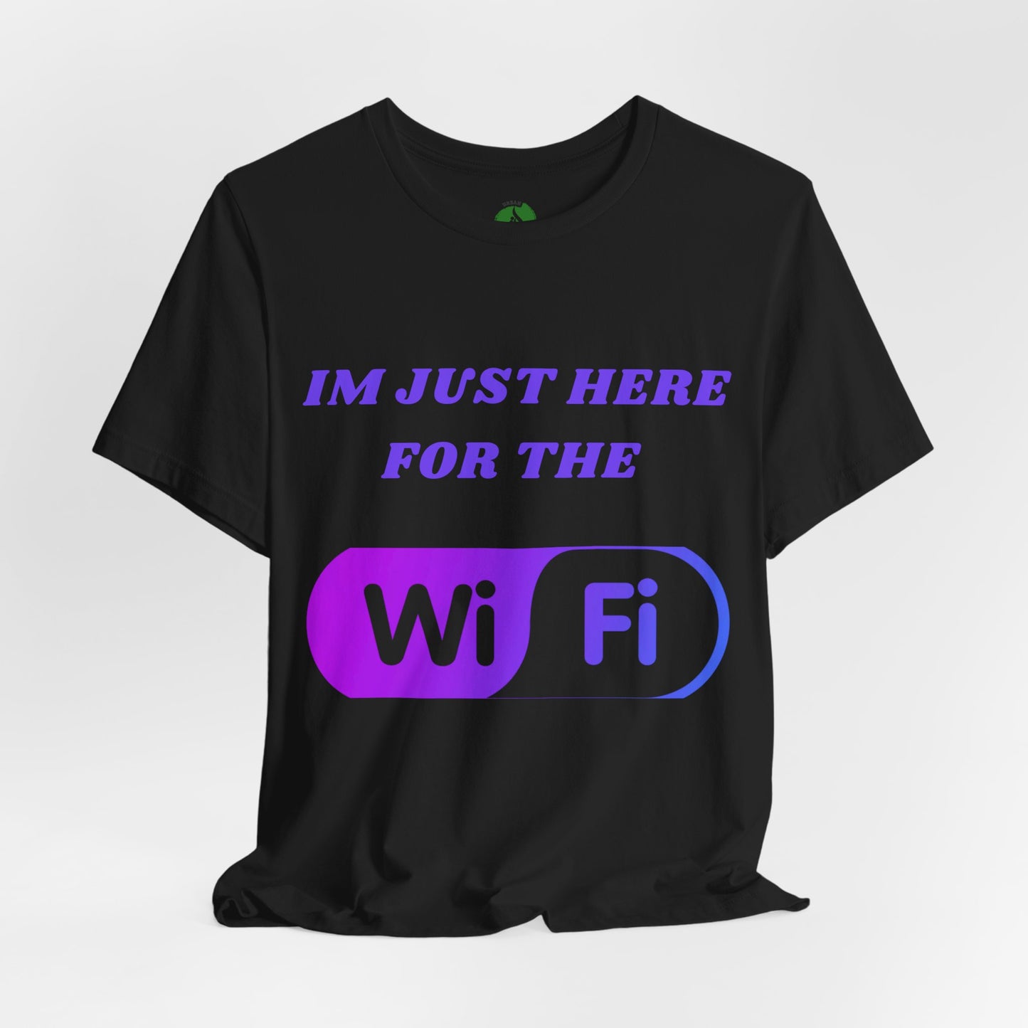 Funny WiFi Lover Unisex Tee - Im Just Here for the WiFi