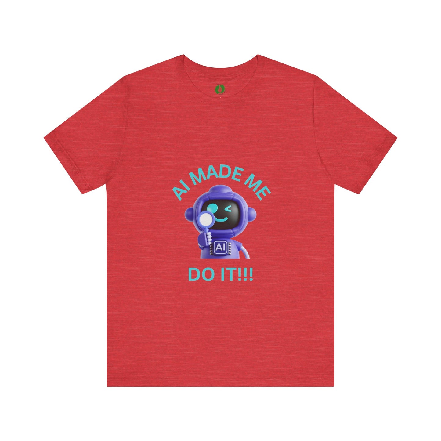 AI Made Me Do It! Unisex Short Sleeve Tee - Fun, Casual Tech Shirt for All Ages Humour Joke Clothing