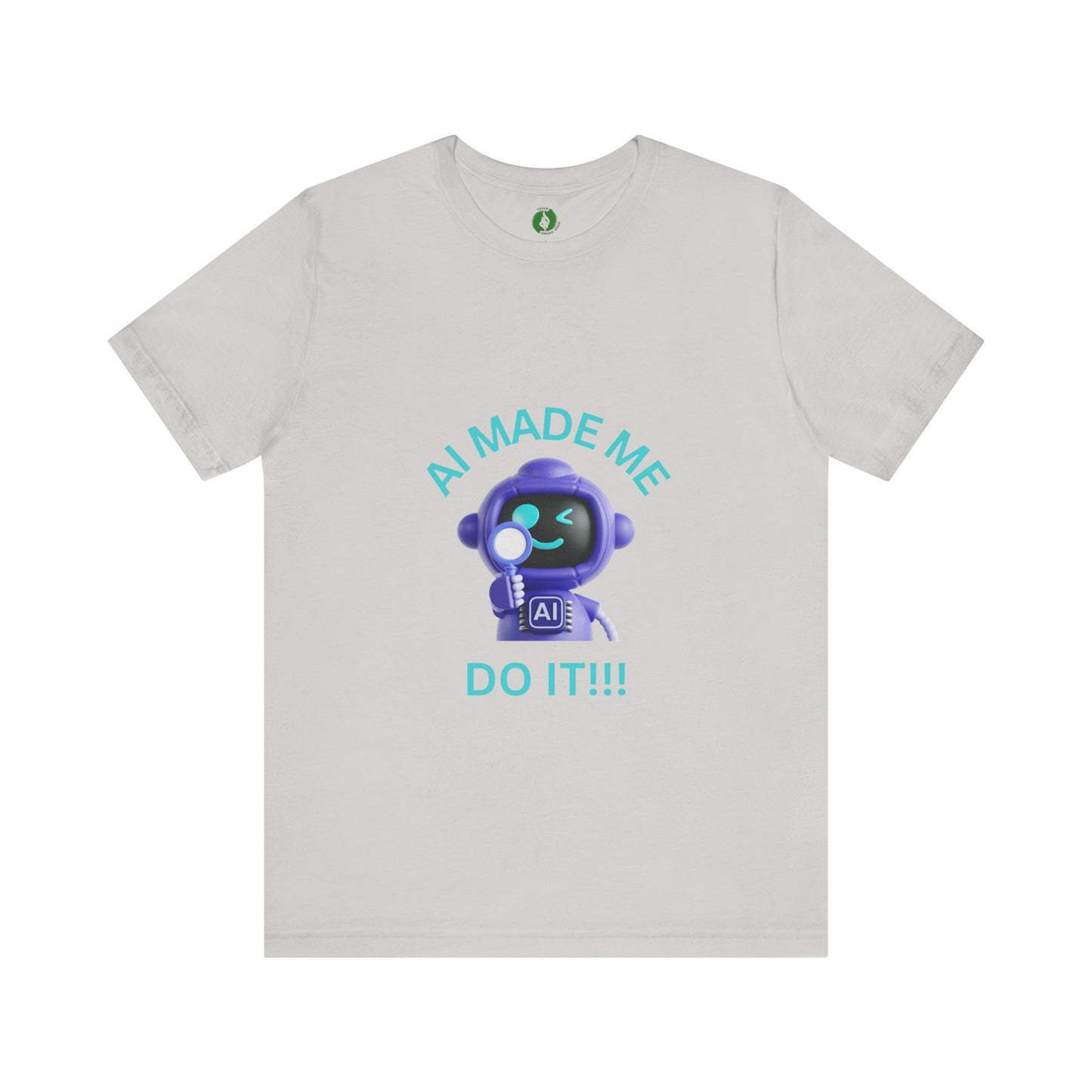AI Made Me Do It! Unisex Short Sleeve Tee - Fun, Casual Tech Shirt for All Ages Humour Joke Clothing