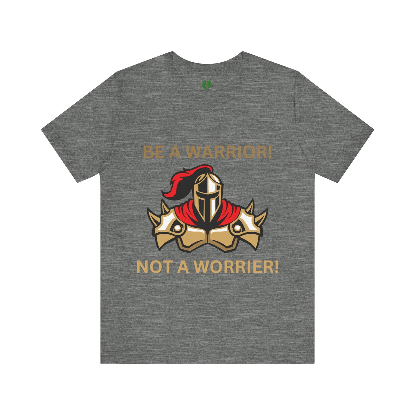 Inspirational Warrior Tee - "Be a Warrior! Not a Worrier!" Unisex Jersey Short Sleeve Shirt Humour Joke Clothing
