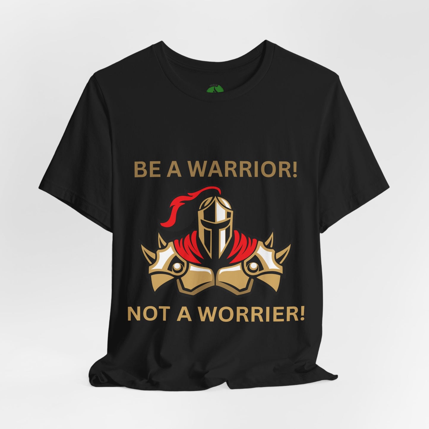Inspirational Warrior Tee - "Be a Warrior! Not a Worrier!" Unisex Jersey Short Sleeve Shirt