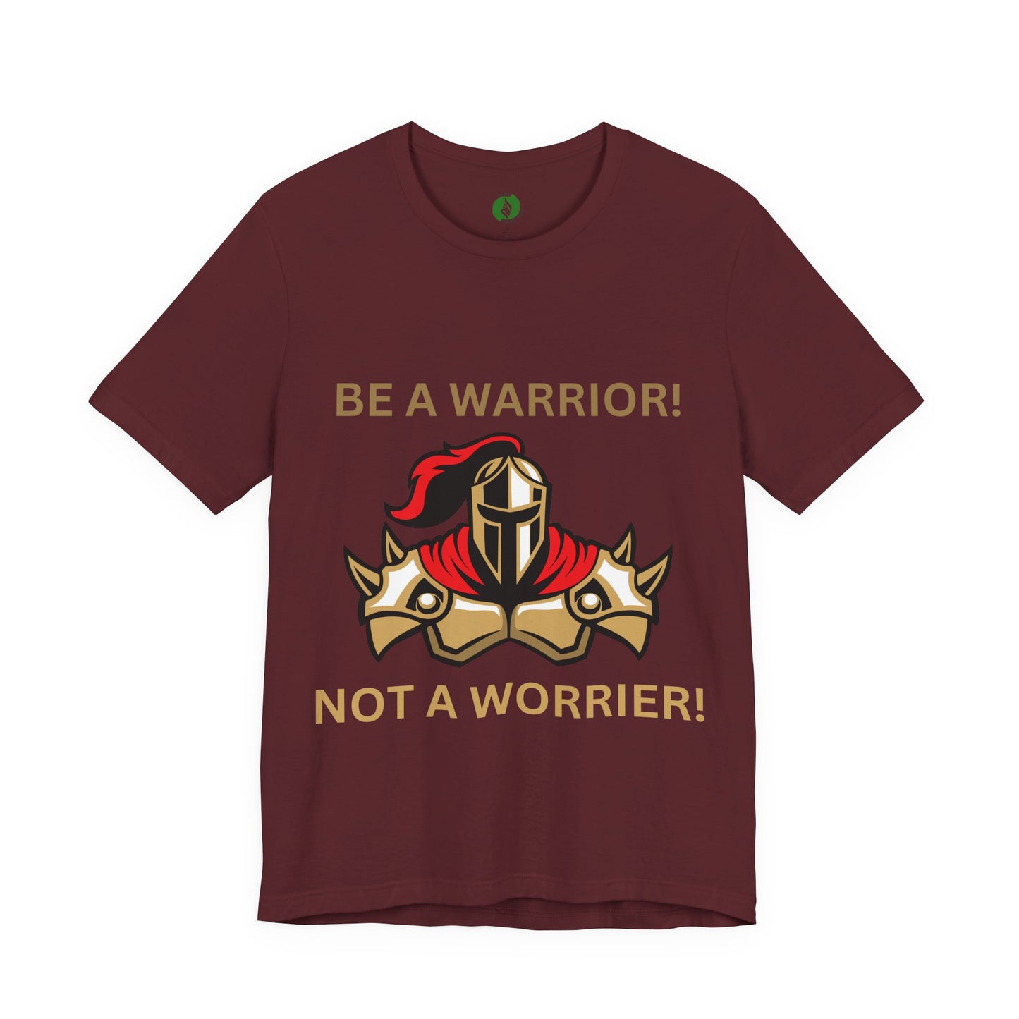 Inspirational Warrior Tee - "Be a Warrior! Not a Worrier!" Unisex Jersey Short Sleeve Shirt