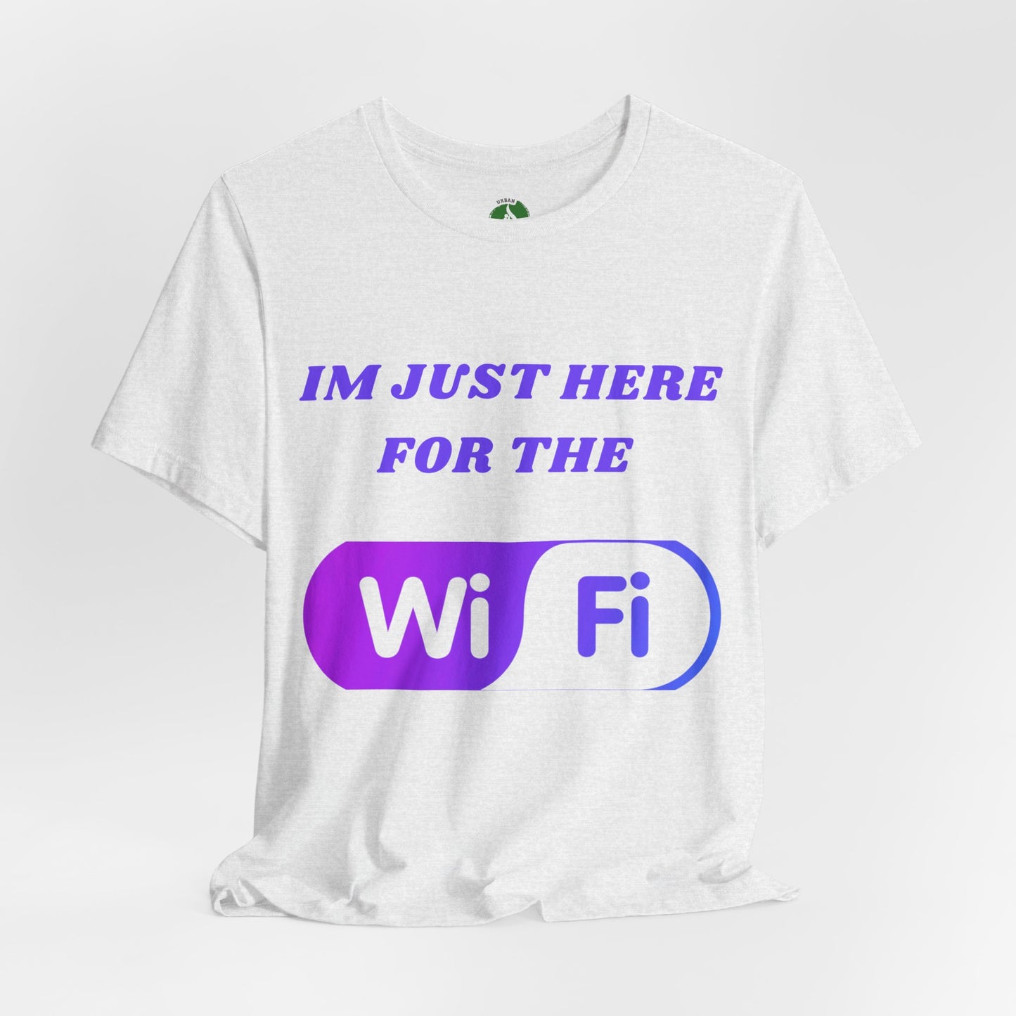 Funny WiFi Lover Unisex Tee - Im Just Here for the WiFi