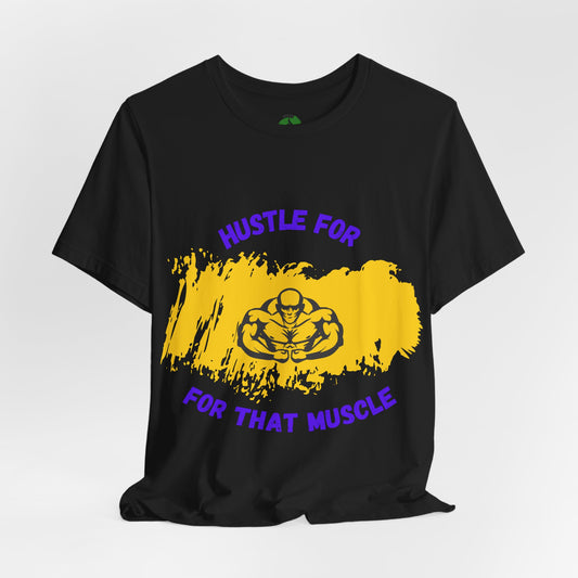 Motivational Fitness Tee - 'Hustle for That Muscle' Unisex Jersey Short Sleeve