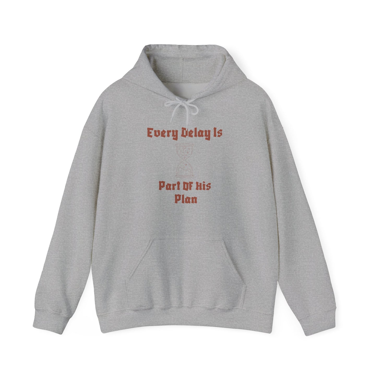 Motivational Unisex Hooded Sweatshirt - "Every Delay Is Part Of His Plan"