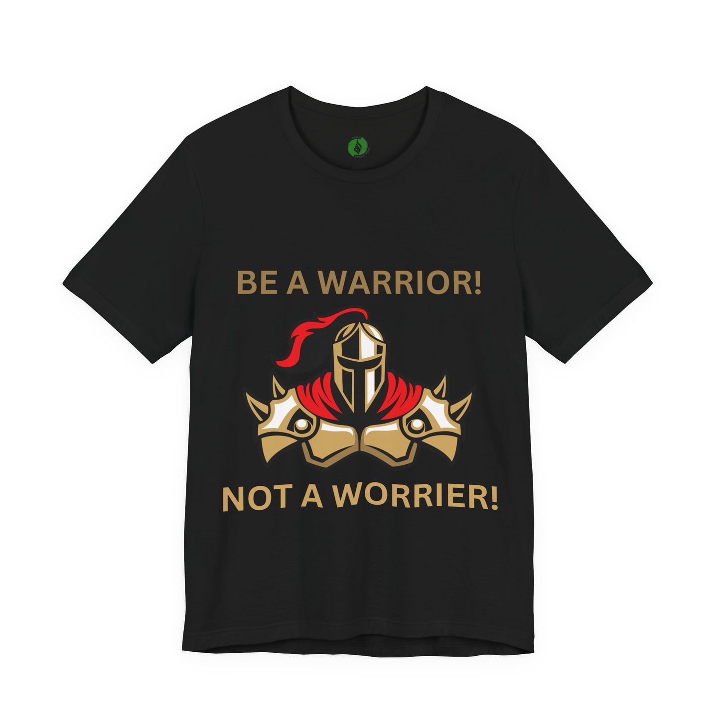 Inspirational Warrior Tee - "Be a Warrior! Not a Worrier!" Unisex Jersey Short Sleeve Shirt