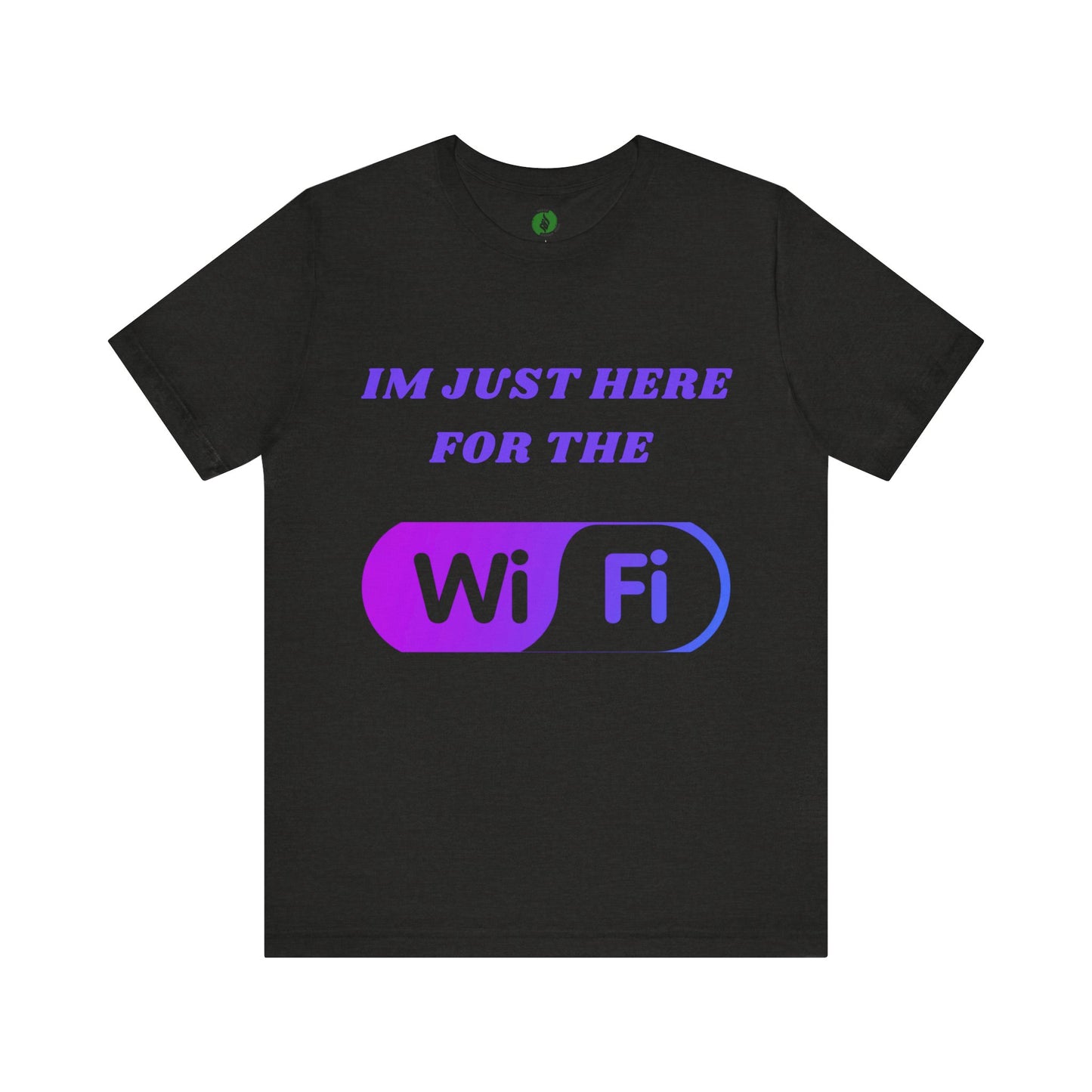 Funny WiFi Lover Unisex Tee - Im Just Here for the WiFi Humour Joke Clothing