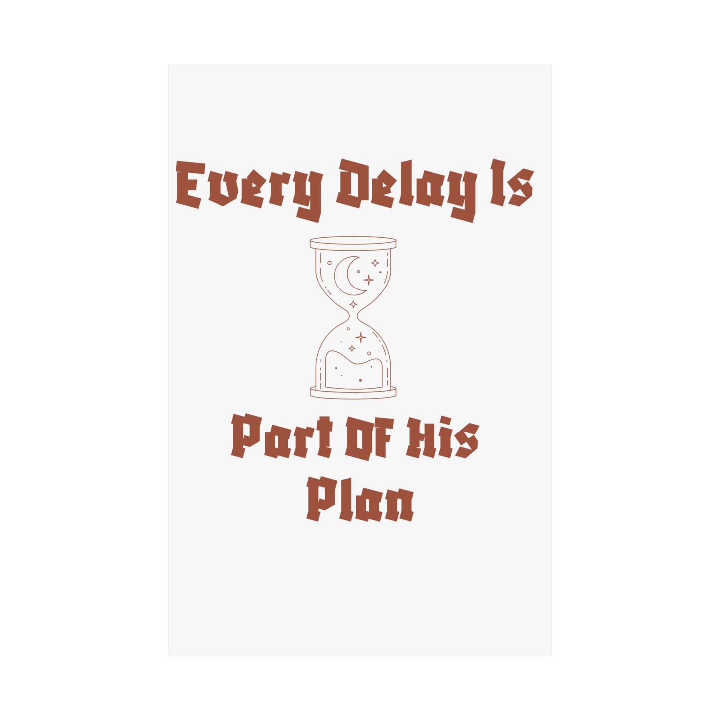 Inspirational Matte Vertical Poster - "Every Delay Is Part Of His Plan" Islamic Artwork Poster