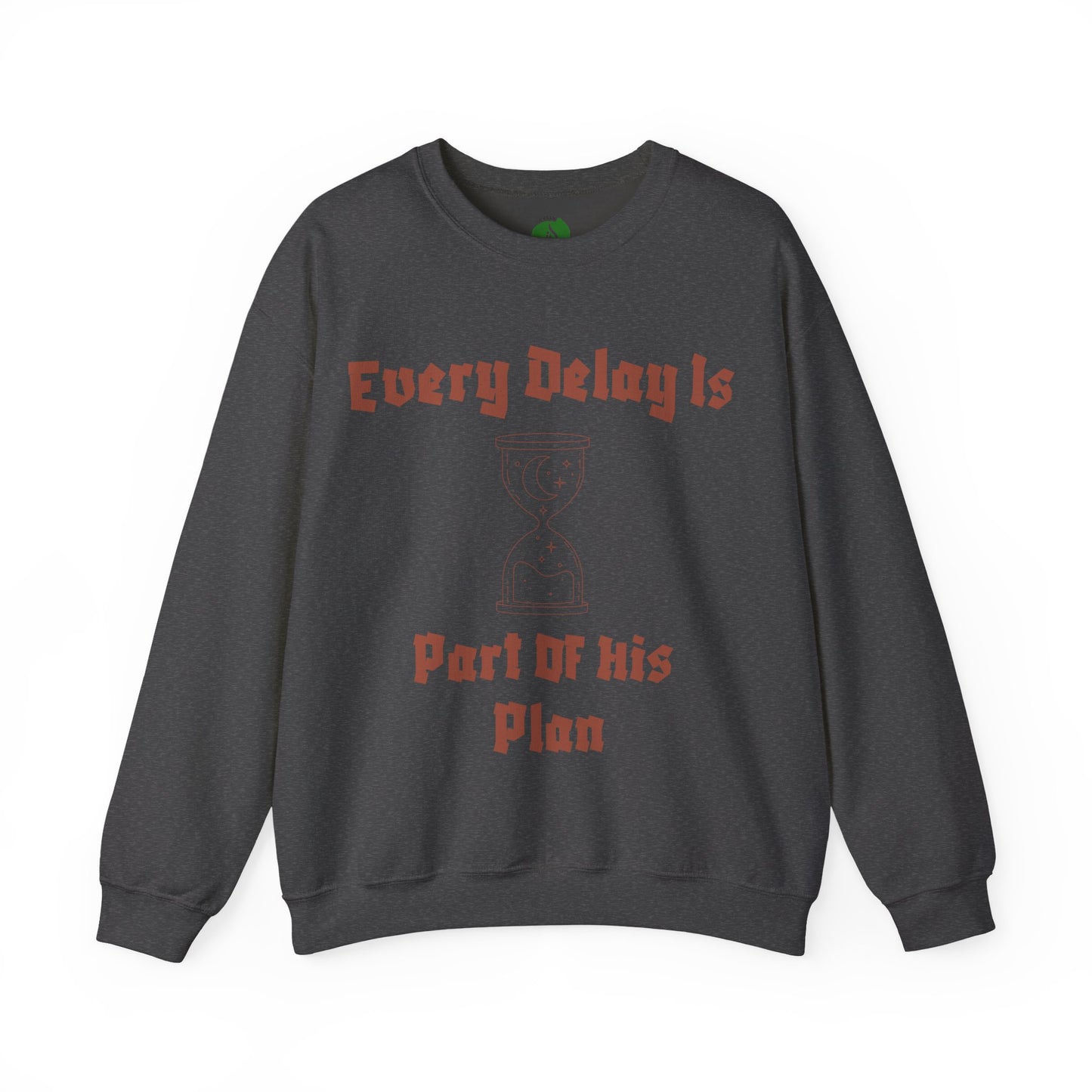 Inspirational Quote Crewneck Sweatshirt - "Every Delay Is Part Of His Plan"