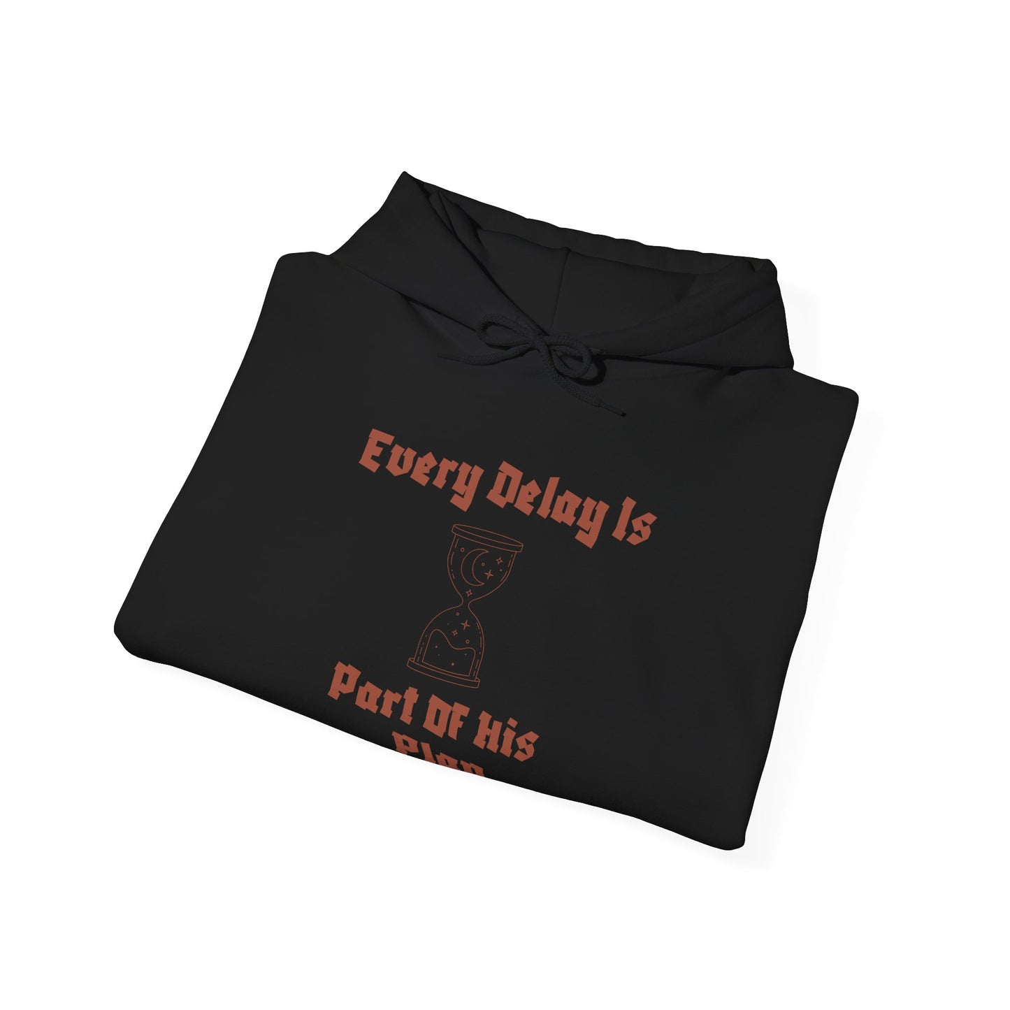 Motivational Unisex Hooded Sweatshirt - "Every Delay Is Part Of His Plan"
