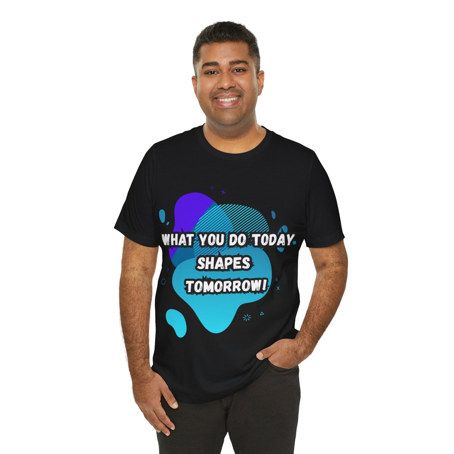 Motivational Clothing Graphic Tee - 'What You Do Today Shapes Tomorrow'