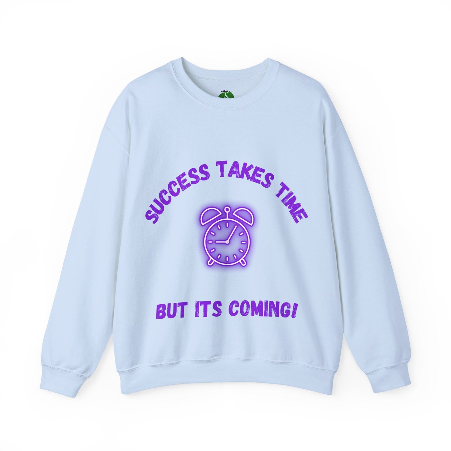 Motivational Crewneck Sweatshirt - 'Success Takes Time but It's Coming!'
