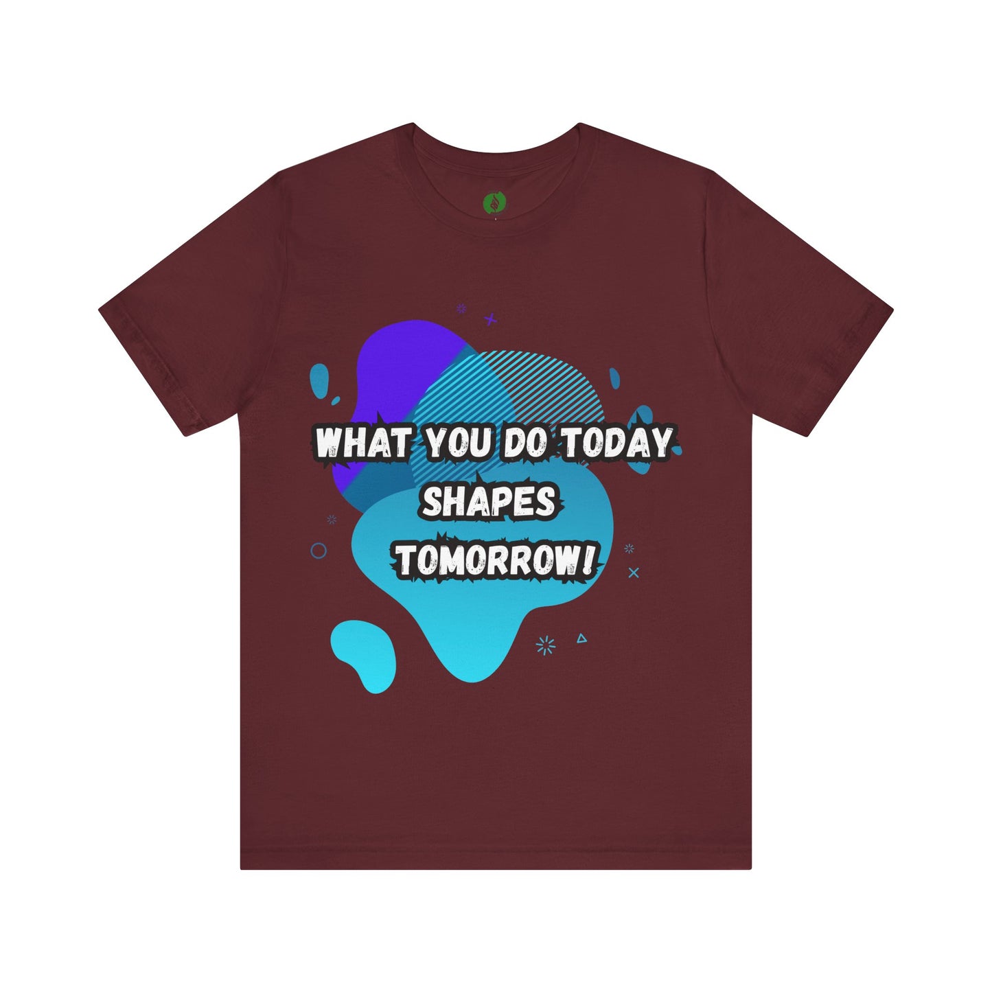 Motivational Clothing Graphic Tee - 'What You Do Today Shapes Tomorrow'