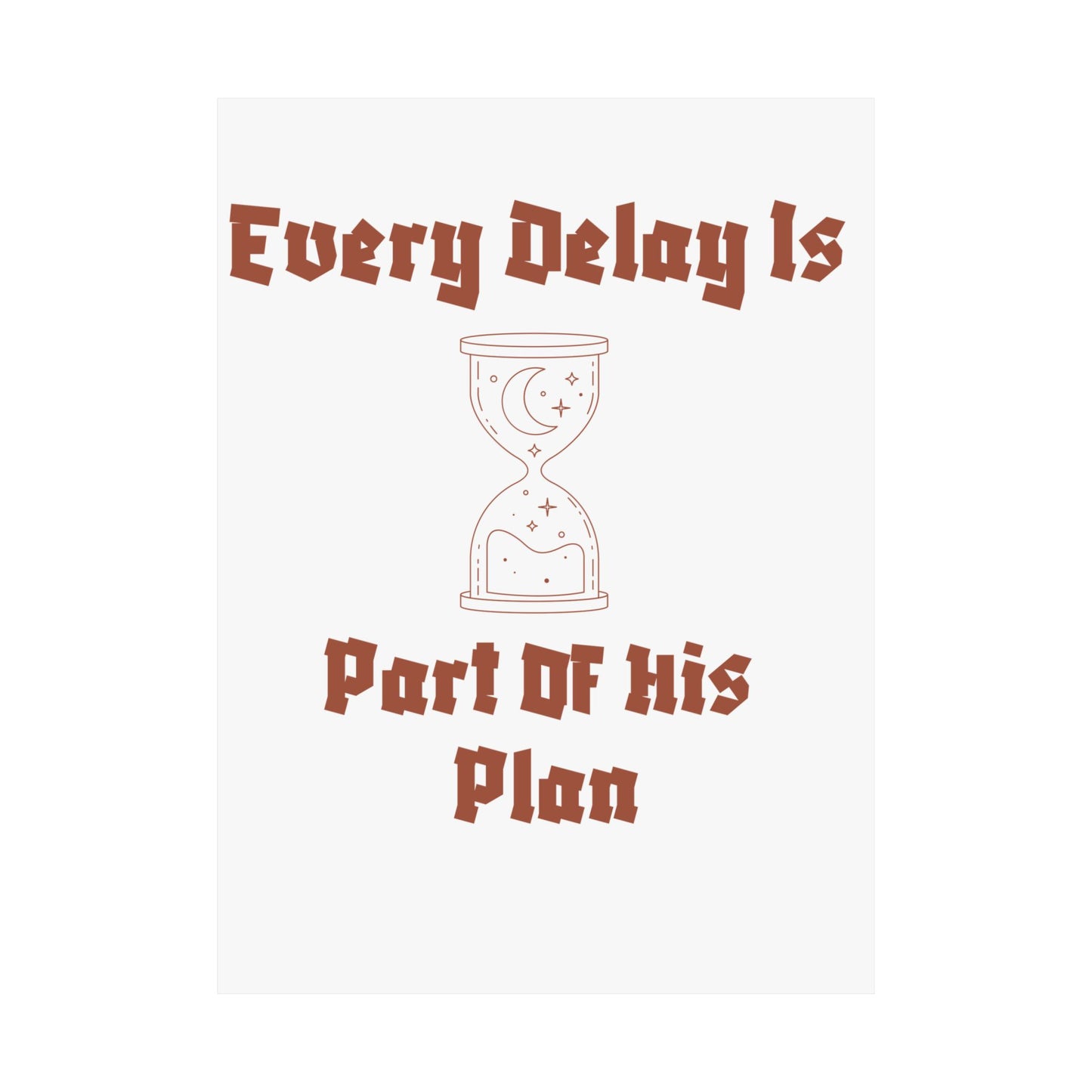 Inspirational Matte Vertical Poster - "Every Delay Is Part Of His Plan" Islamic Artwork Poster